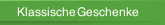 Klassische Geschenke